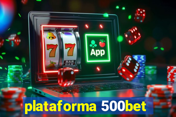 plataforma 500bet